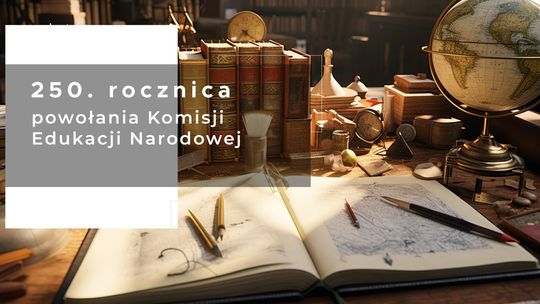 250. rocznica powołania Komisji Edukacji Narodowej