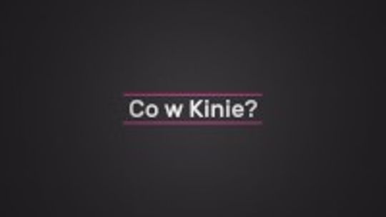 Co w Kinie?