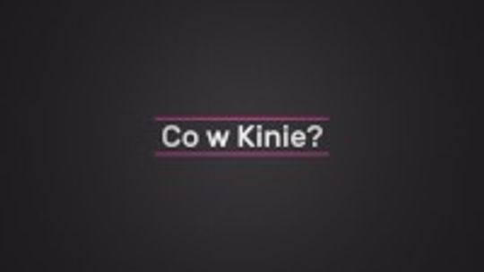 Co w Kinie?