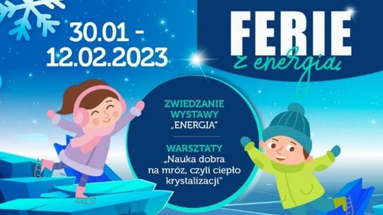 Energetyczne Centrum Nauki ferie zimowe… ogrzeje nauką