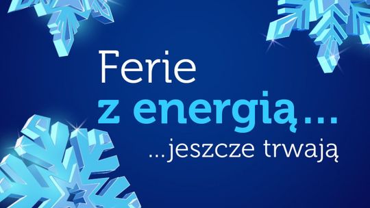 Ferie z energią jeszcze trwają