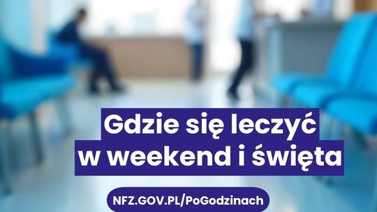Gdzie uzyskać pomoc w porze nocnej, w weekend i święta?