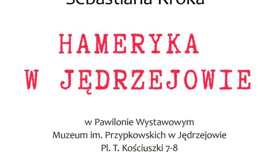 "Hameryka w Jędrzejowie"