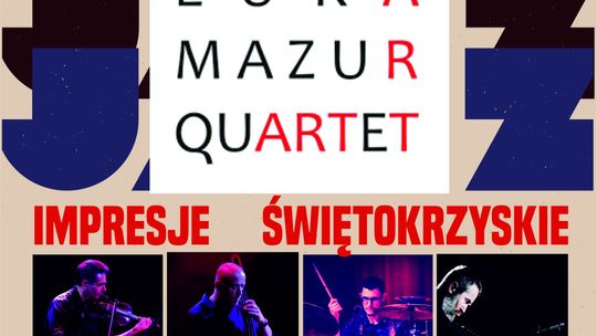 Impresje Świętokrzyskie zaprezentuje Luka Mazur Quartet