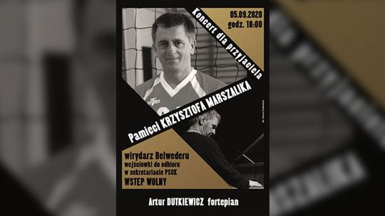 "Koncert dla Przyjaciela" pamięci Krzysztofa Marszalika