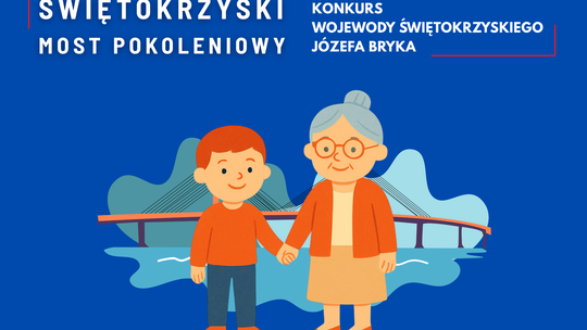 Konkurs „Świętokrzyski Most Pokoleń” Konkurs „Świętokrzyski Most Pokoleń”
