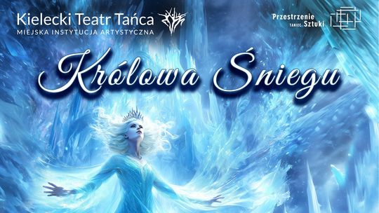 „Królowa Śniegu” na dużej scenie KTT „Królowa Śniegu” na dużej scenie KTT