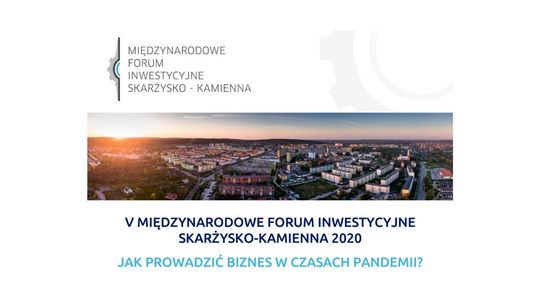 Międzynarodowe Forum Inwestycyjne. Jak prowadzić biznes w czasach pandemii