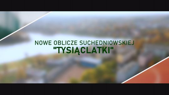 "Nowe oblicze suchedniowskiej Tysiąclatki"