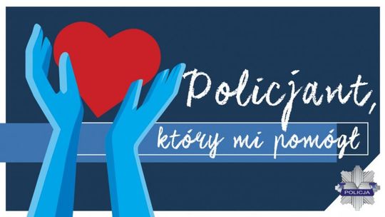 Ogólnopolski konkurs „Policjant, który mi pomógł” - sprawdź jak zgłosić kandydata