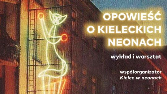 Opowieść o kieleckich neonach w Instytucie Dizajnu 