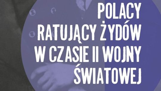 „Polacy ratujący Żydów” wystawa