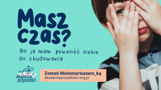 Pomagaj dzieciom. Zostań wolontariuszem Akademii Przyszłości