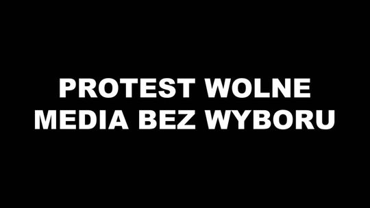 PROTEST WOLNE MEDIA BEZ WYBORU