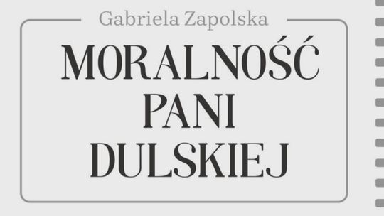 Przeczytajmy razem: „Moralność pani Dulskiej”