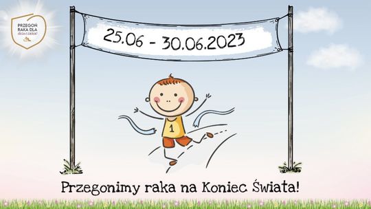 "Przegonimy raka na Koniec Świata"