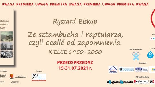Ryszard Biskup i jego najnowsza publikacja - „Ze sztambucha i raptularza, czyli ocalić od zapomnienia. Kielce 1950-2000”