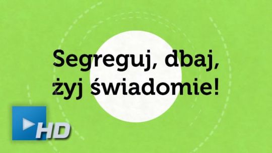 Segreguj, dbaj, żyj świadomie