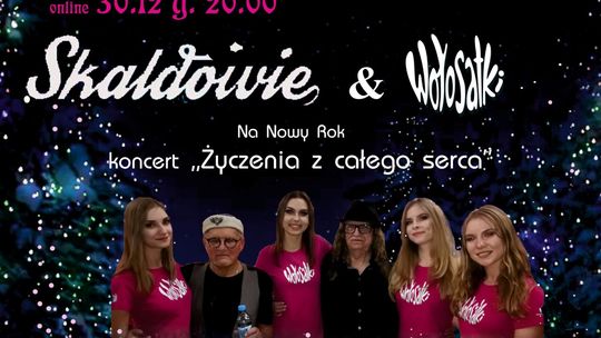 Skaldowie i Wołosatki pożegnają śpiewająco 2020 rok