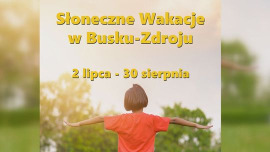 Słoneczne wakacje w Busku-Zdroju