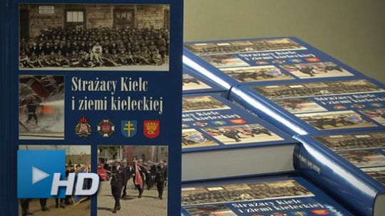 Strażacy ochotnicy z powiatu kieleckiego doczekali się własnej książki