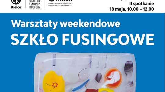 Warsztaty weekendowe SZKŁO FUSINGOWE w KCK-u