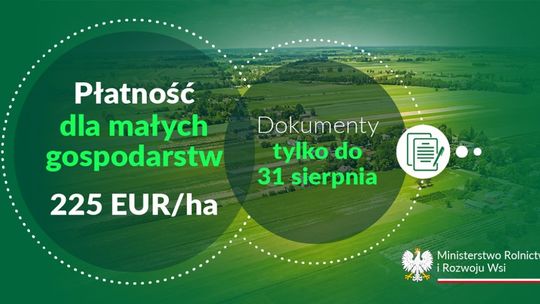 Tylko do końca sierpnia można zgłaszać żądanie przyznania płatności dla małych gospodarstw