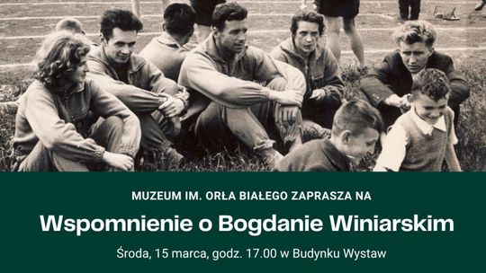 W najbliższą środę w Muzeum Wspomnienie o Bogdanie Winiarskim