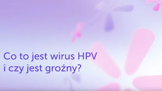 Warto wiedzieć „Co to jest HPV?”