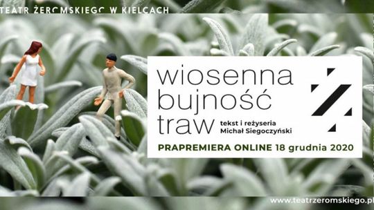 „Wiosenna bujność traw” - kielecki teatr zapraszana na premierę online 