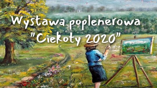 Wirtualna wystawa poplenerowa CIEKOTY 2020