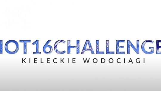Wodociągi Kieleckie włączyły się do #hot16challenge