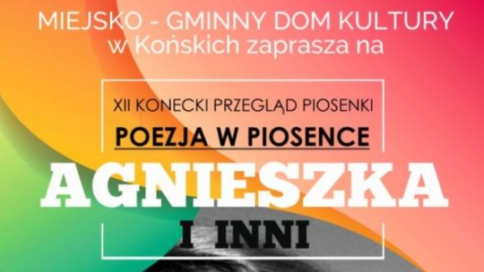 XII Konecki Przegląd Piosenki "Poezja w Piosence - Agnieszka i inni"