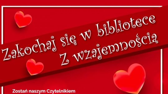 "Zakochaj się w naszej bibliotece – z wzajemnością"