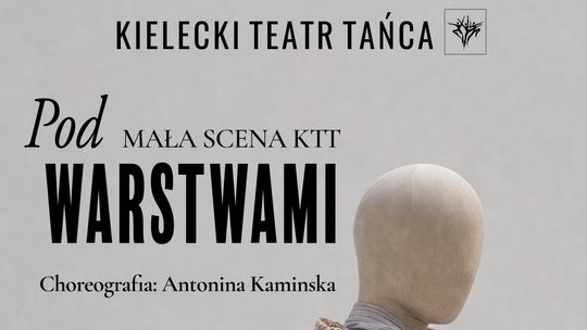 Zapowiedź spektaklu "Pod Warstwami" w Kieleckim Teatrze Tańca. Premiera kameralna już niedługo