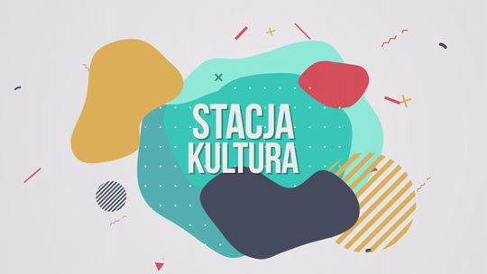 Zapraszamy na kolejny odcinek programu "Stacja Kultura"