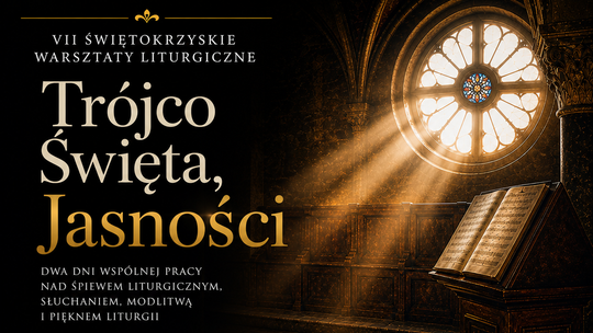 Zapraszamy na VII Świętokrzyskie Warsztaty Liturgiczne w Wąchocku