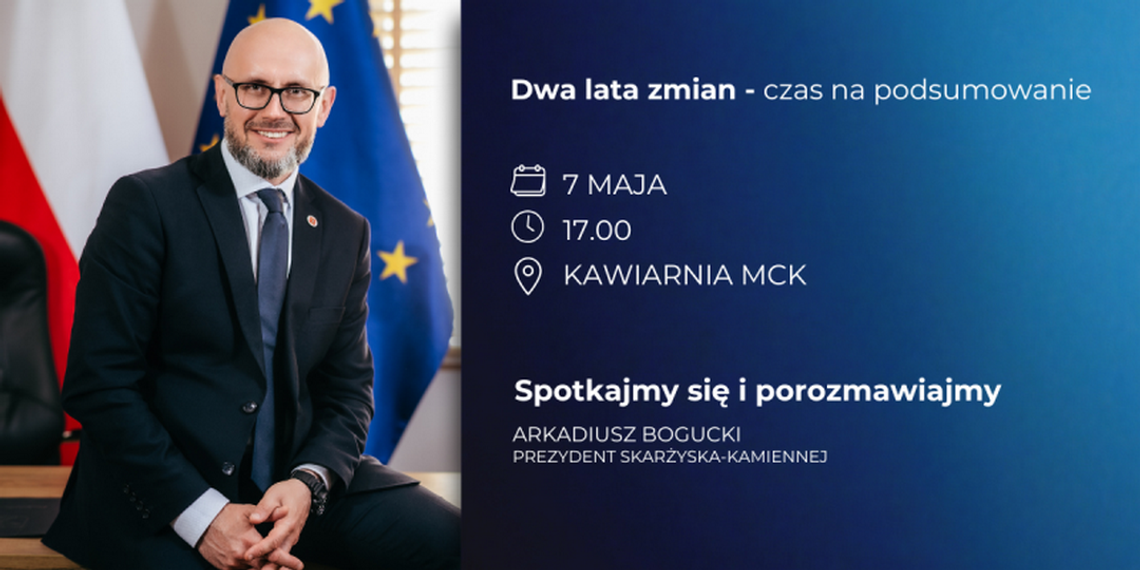 Dwa lata prezydentury Arkadiusza Boguckiego – zapraszamy na otwarte spotkanie z mieszkańcami
