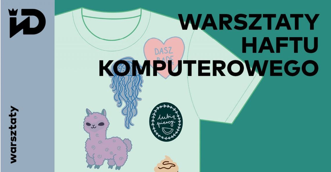 Instytut Dizajnu organizuje kolejne warsztaty z projektowania haftów komputerowych