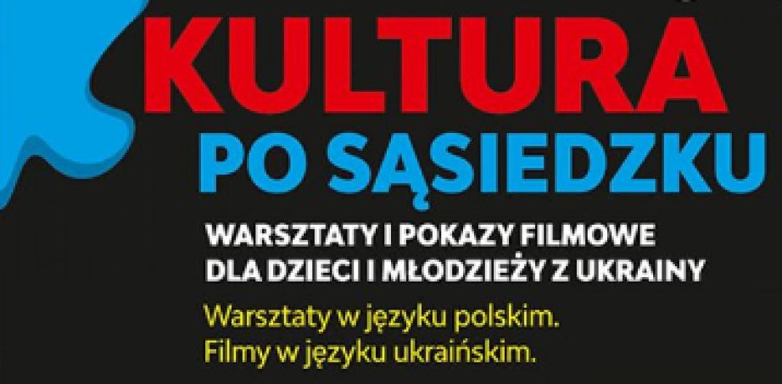 Kultura po sąsiedzku, czy Warsztaty z empatią i nie tylko w Kieleckim Centrum Kultury