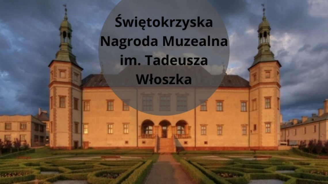 Można składać wnioski o przyznanie Świętokrzyskiej Nagrody Muzealnej im. Tadeusza Włoszka