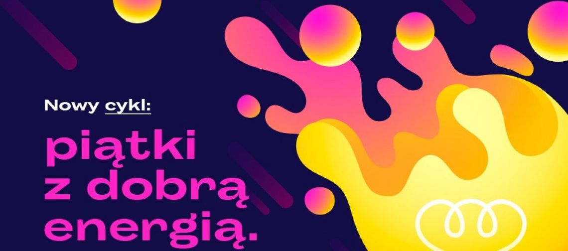 „Piątki z dobrą energią" w Energetycznym Centrum Nauki KPT „Piątki z dobrą energią" w Energetycznym Centrum Nauki KPT