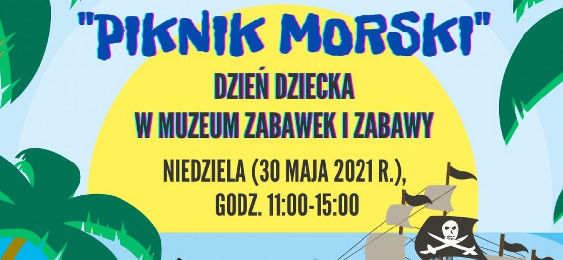 Z okazji Dnia Dziecka w Muzeum Zabawek i Zabawy "Piknik morski"
