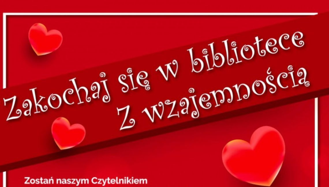 "Zakochaj się w naszej bibliotece – z wzajemnością"