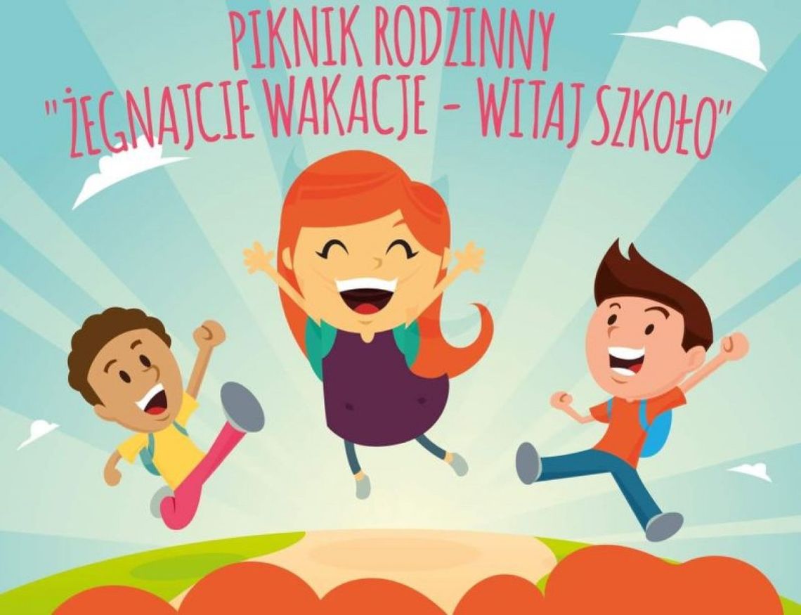 Zapraszamy na piknik rodzinny „Żegnajcie Wakacje-Witaj Szkoło”